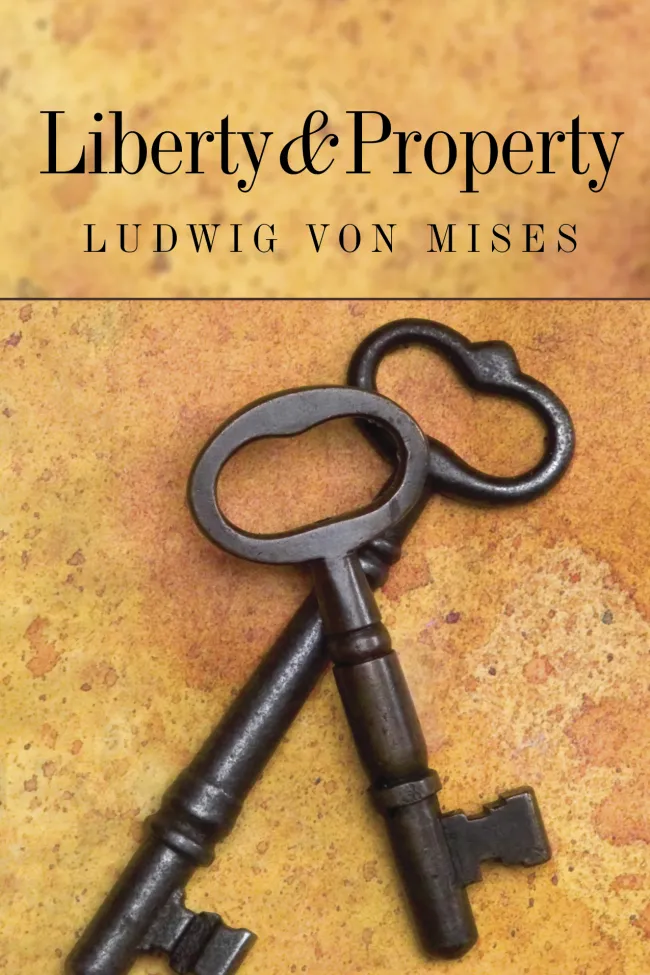 Liberty and Property by Ludwig von Mises